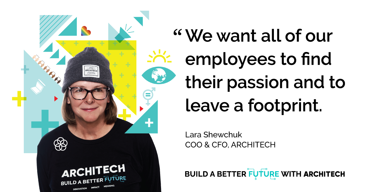 Text reads "We want all of our employees to find their passion and to leave a footprint." Quoted by Lara Shewchuk, COO & CFO of Architech.
